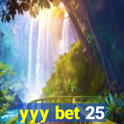 yyy bet 25