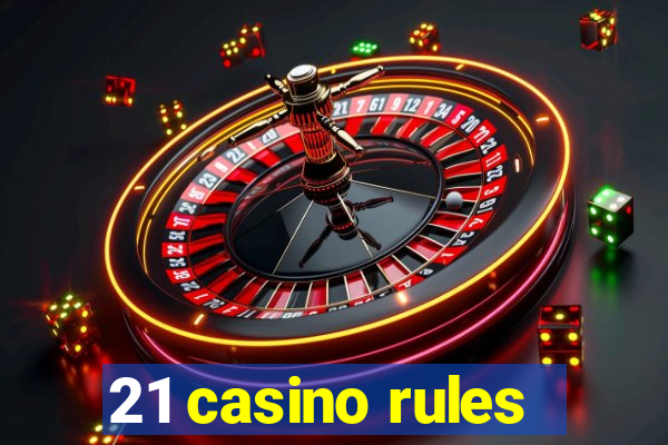 21 casino rules