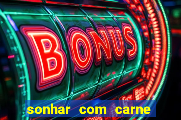 sonhar com carne assada jogo do bicho