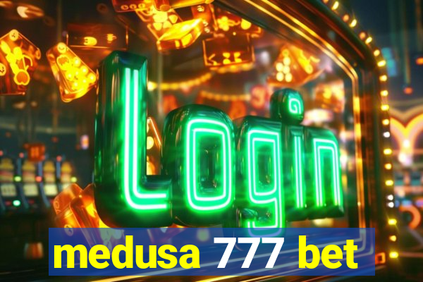 medusa 777 bet