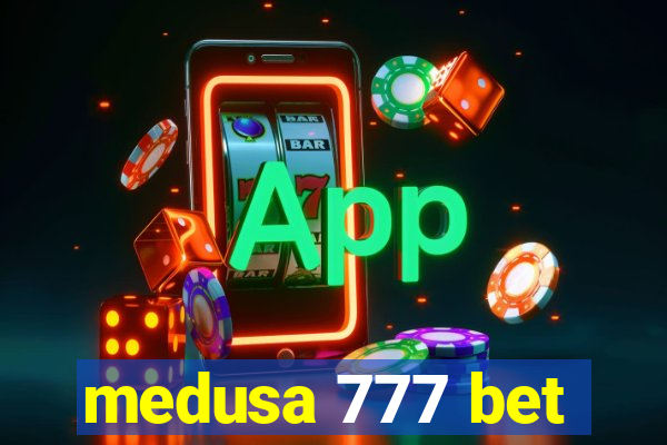 medusa 777 bet