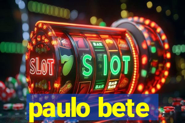 paulo bete