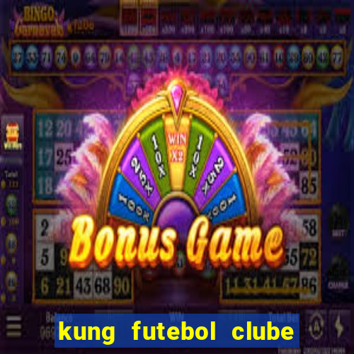 kung futebol clube dublado completo