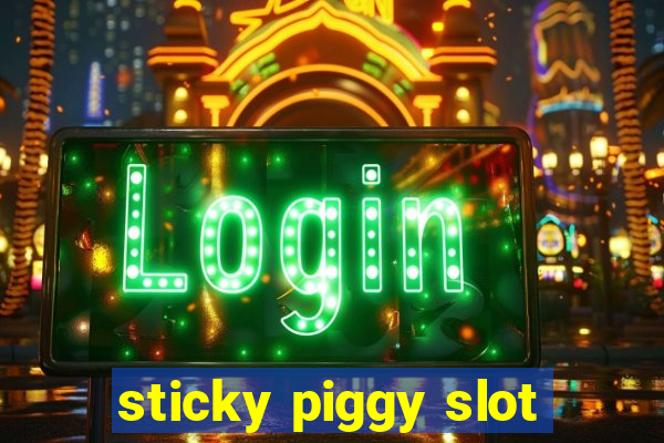 sticky piggy slot