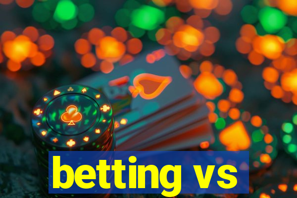 betting vs