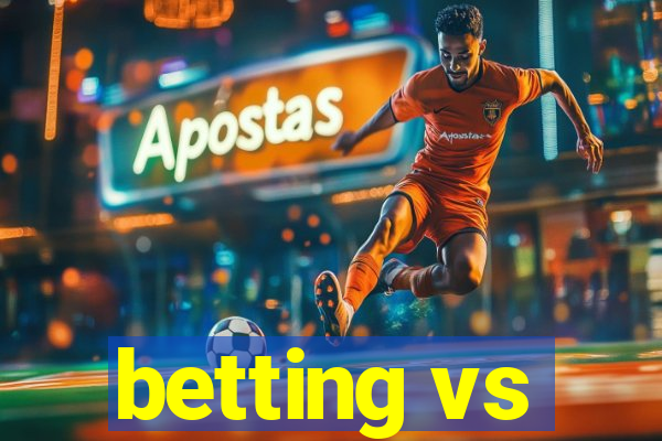 betting vs