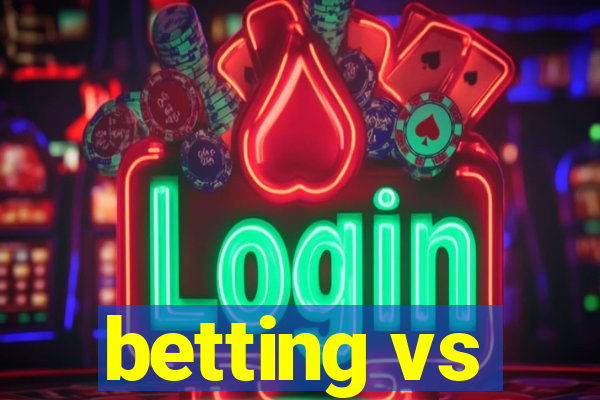 betting vs