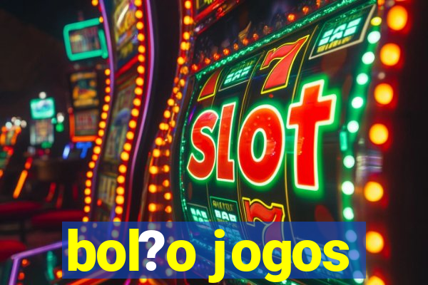 bol?o jogos