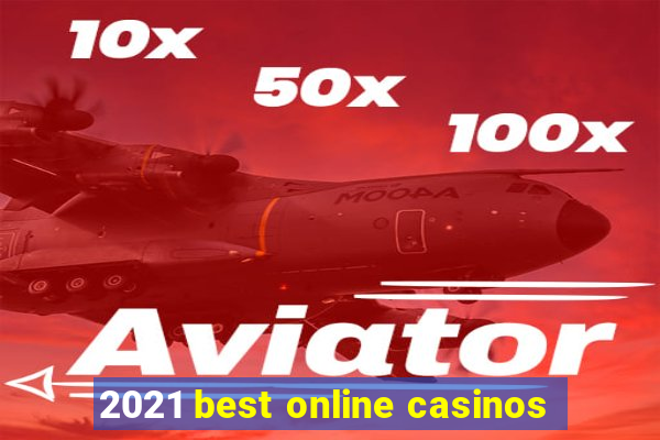 2021 best online casinos