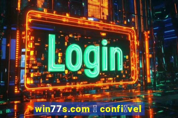 win77s.com 茅 confi谩vel