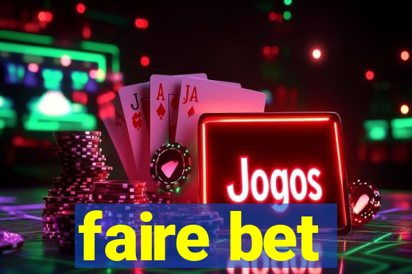 faire bet