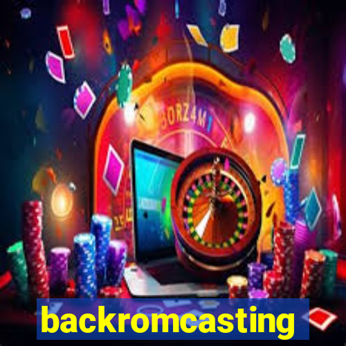 backromcasting