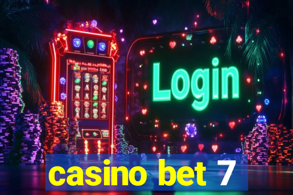 casino bet 7