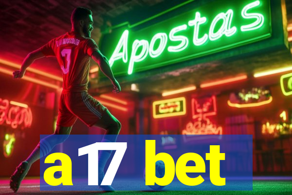 a17 bet