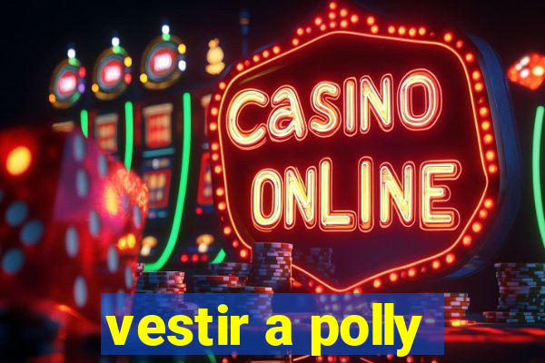 vestir a polly