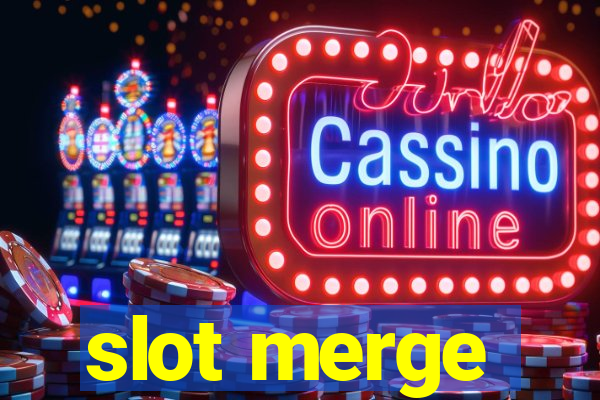 slot merge