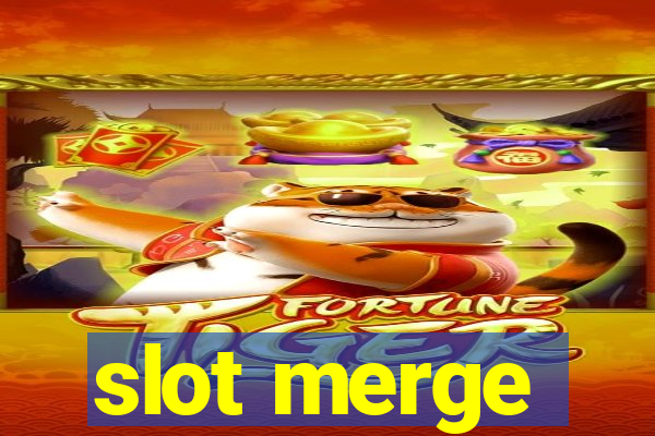 slot merge