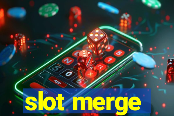 slot merge