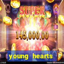 young hearts assistir online