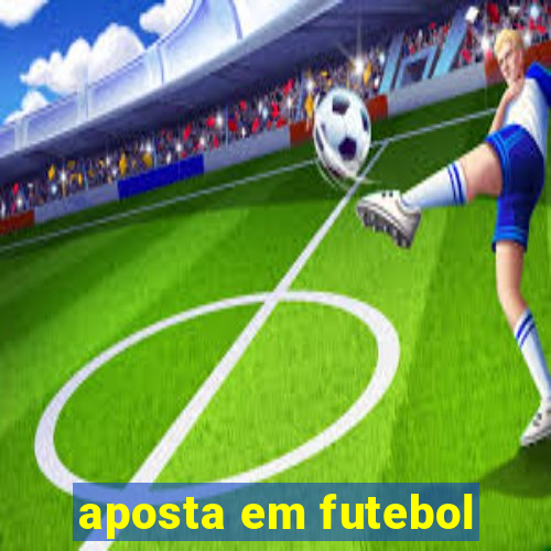 aposta em futebol