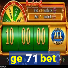 ge 71 bet