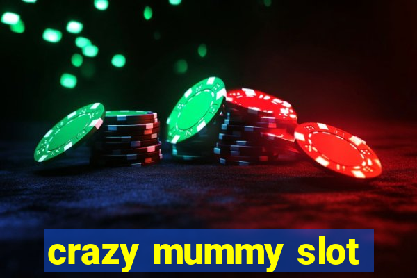 crazy mummy slot