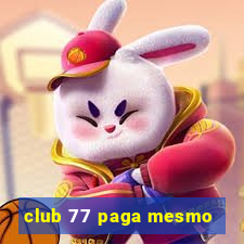 club 77 paga mesmo