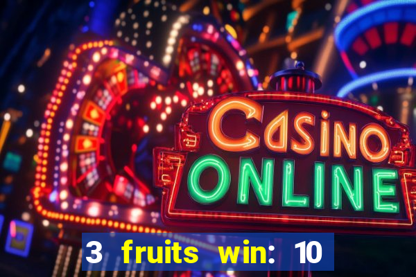 3 fruits win: 10 lines slot