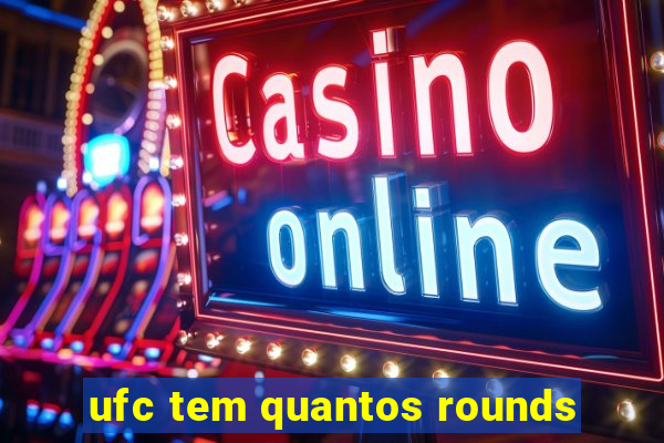 ufc tem quantos rounds