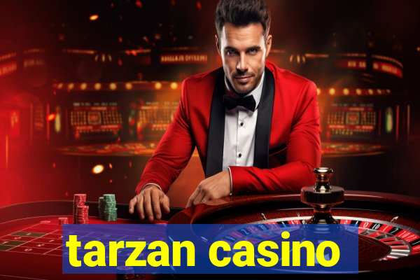 tarzan casino