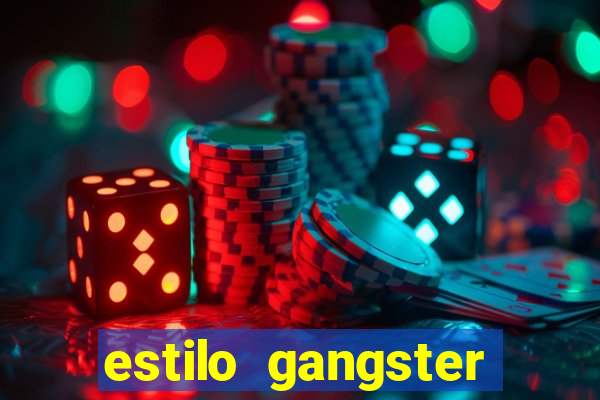 estilo gangster shopping popular