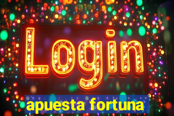 apuesta fortuna