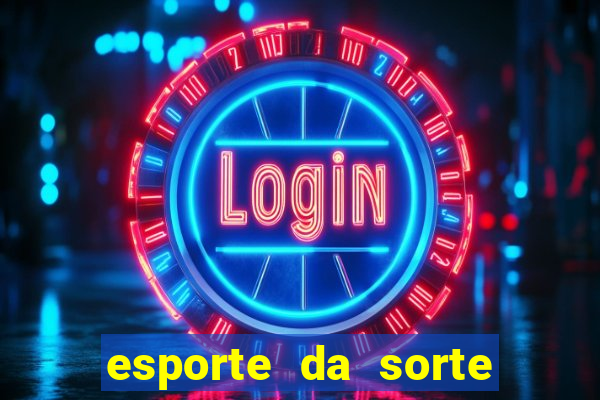 esporte da sorte casino online