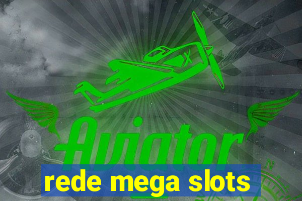 rede mega slots