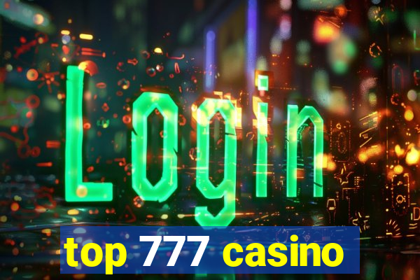 top 777 casino