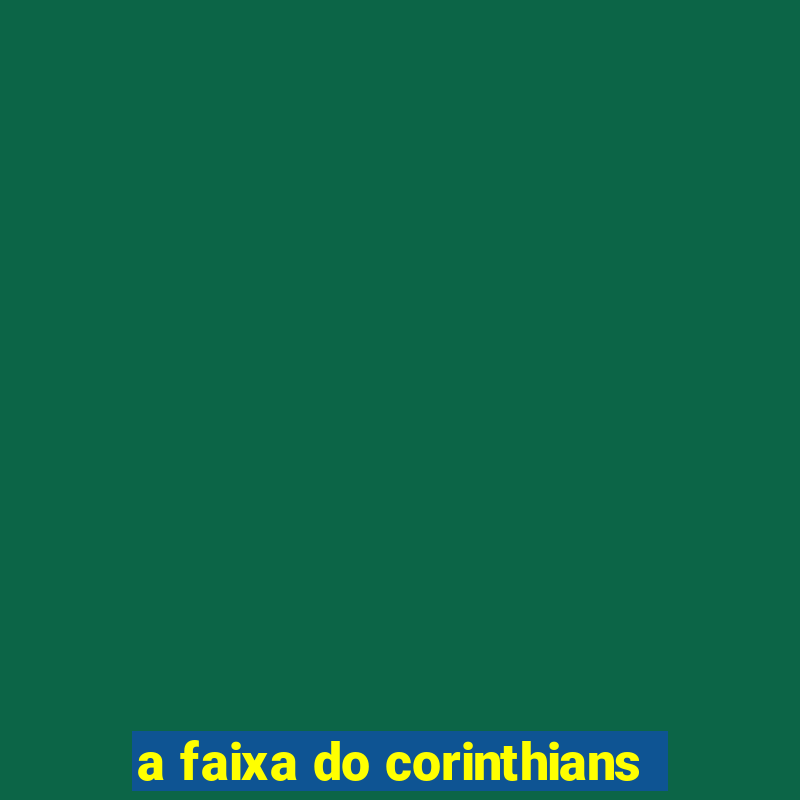 a faixa do corinthians