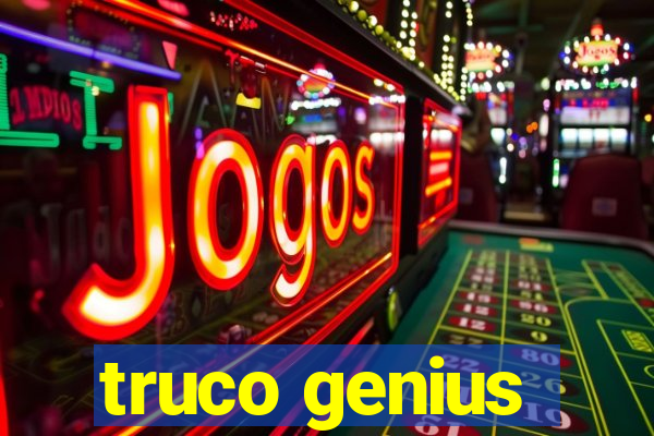 truco genius