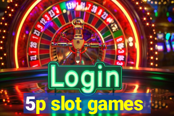 5p slot games