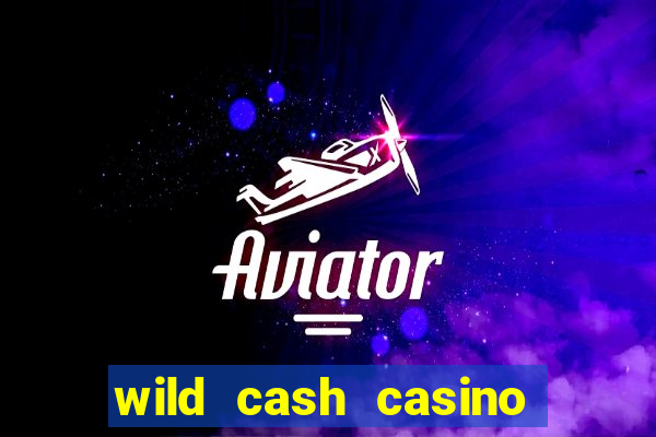 wild cash casino slots paga de verdade