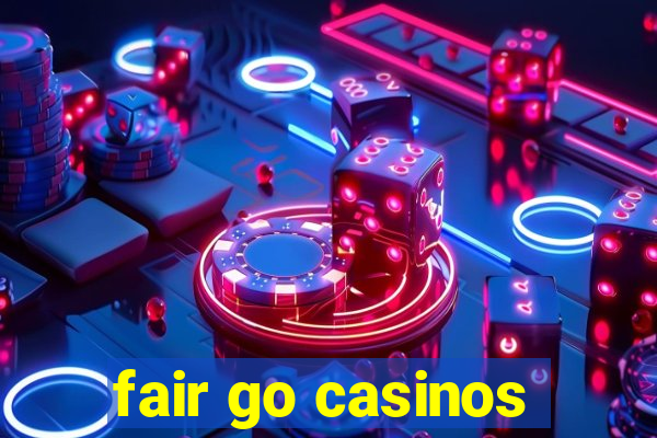 fair go casinos