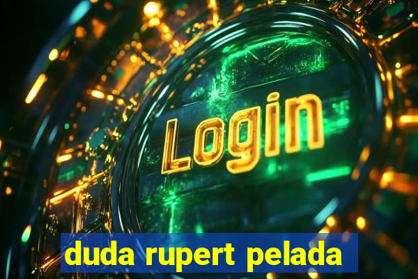 duda rupert pelada