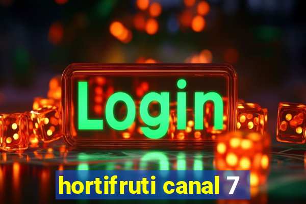 hortifruti canal 7