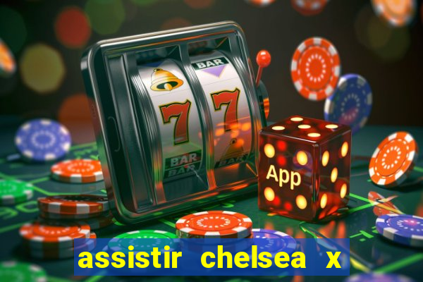 assistir chelsea x arsenal futemax