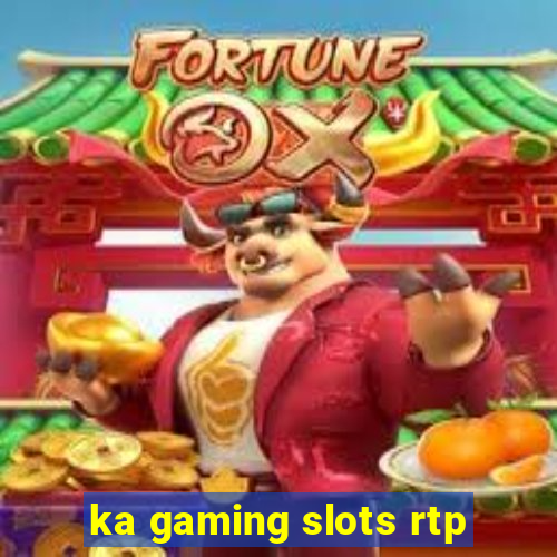 ka gaming slots rtp