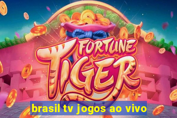 brasil tv jogos ao vivo