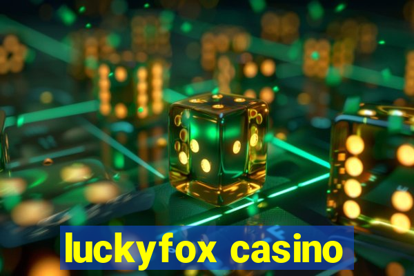 luckyfox casino