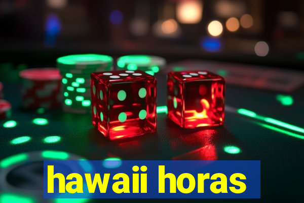 hawaii horas