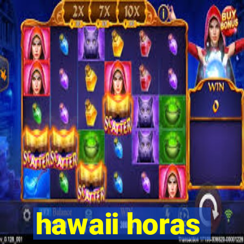 hawaii horas