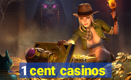 1 cent casinos