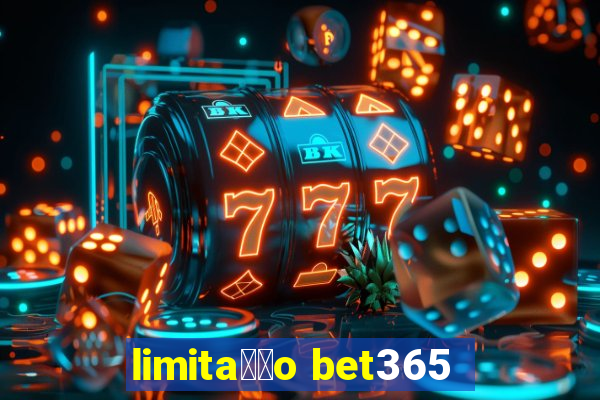 limita莽茫o bet365